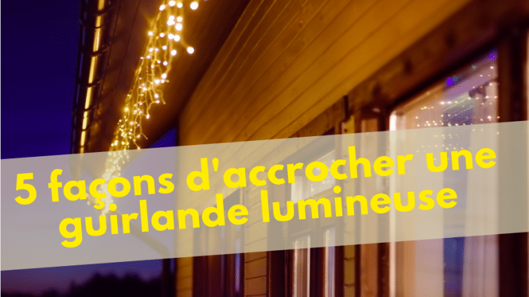 Comment accrocher une guirlande lumineuse